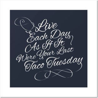 Live each day as if it were your last taco tuesday Posters and Art